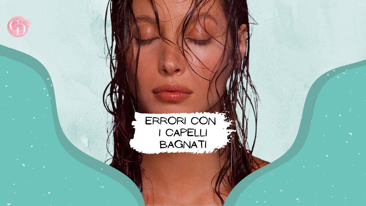 Errori con i capelli bagnati